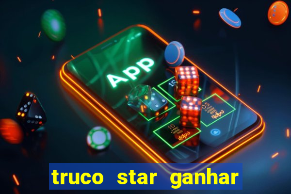 truco star ganhar dinheiro pix